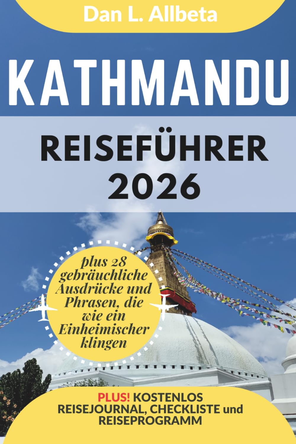 KATHMANDU Reiseführer 2026: Alleinreisende, Familien und Paare entdecken verborgene Schätze und sehenswerte Attraktionen mit einem idealen ... (Deutscher Taschen Reiseführer)