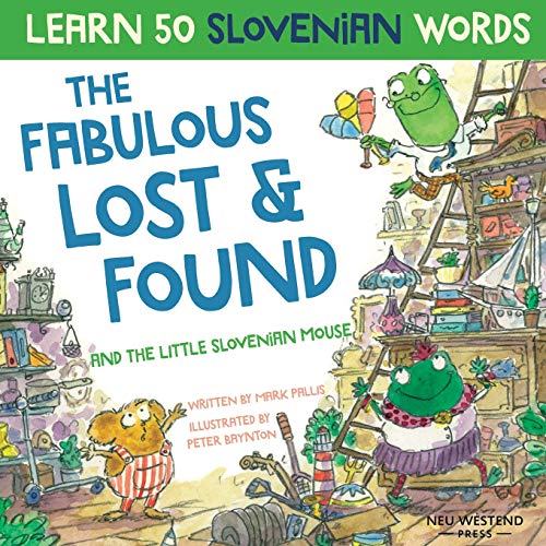 The Fabulous Lost & Found and the little Slovenian mouse: Learn 50 Slovenian Words