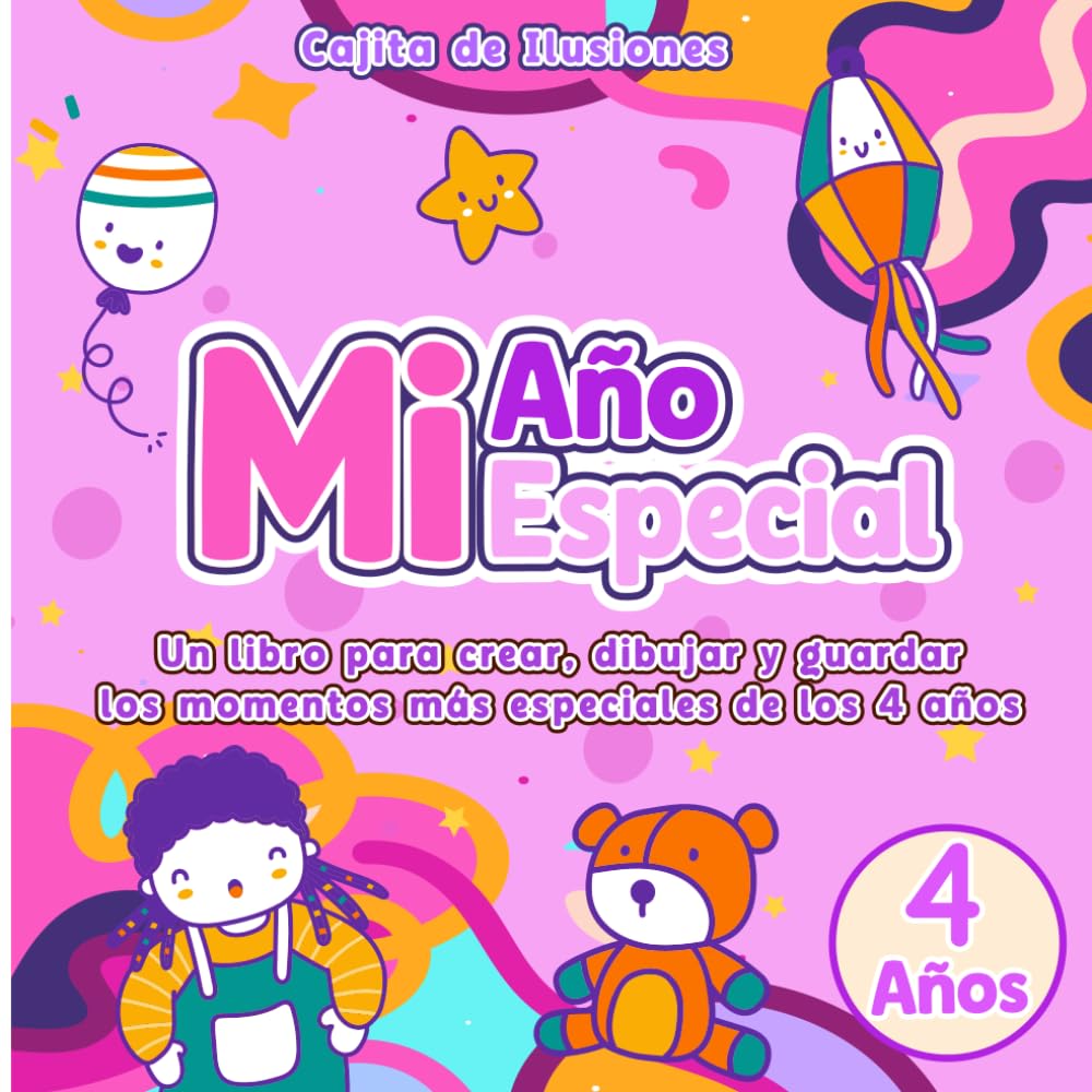 MI AÑO ESPECIAL · 4 AÑOS: UN LIBRO PARA CREAR, DIBUJAR Y GUARDAR LOS MOMENTOS MÁS ESPECIALES DE LOS 4 AÑOS