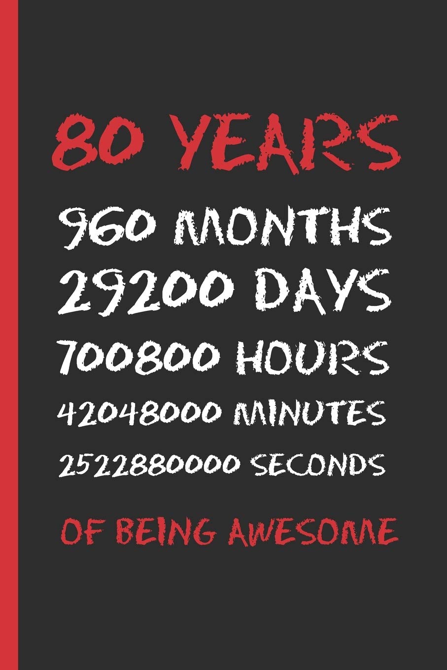 80 YEARS OF BEING AWESOME: SMALL BLANK LINED NOTEBOOK 120 Pgs. CREATIVE BIRTHDAY GIFT. Journal, Diary, Planner. 80 YEARS OLD.