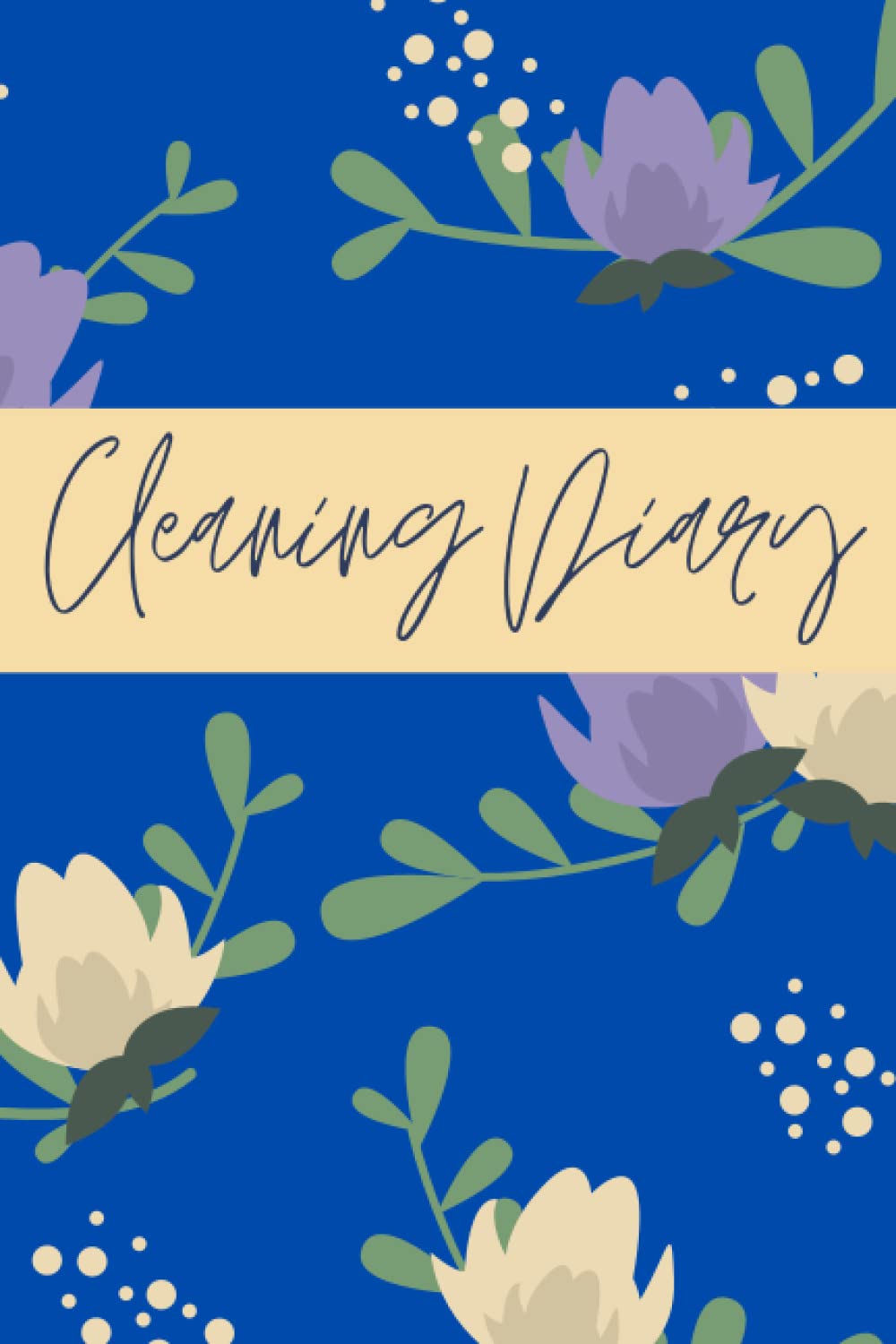 Cleaning Diary: weekly&monthly organiser and notebook, daily cleaning routine schedule, to do list, checklists and more: Blue flower Cleaning Diary