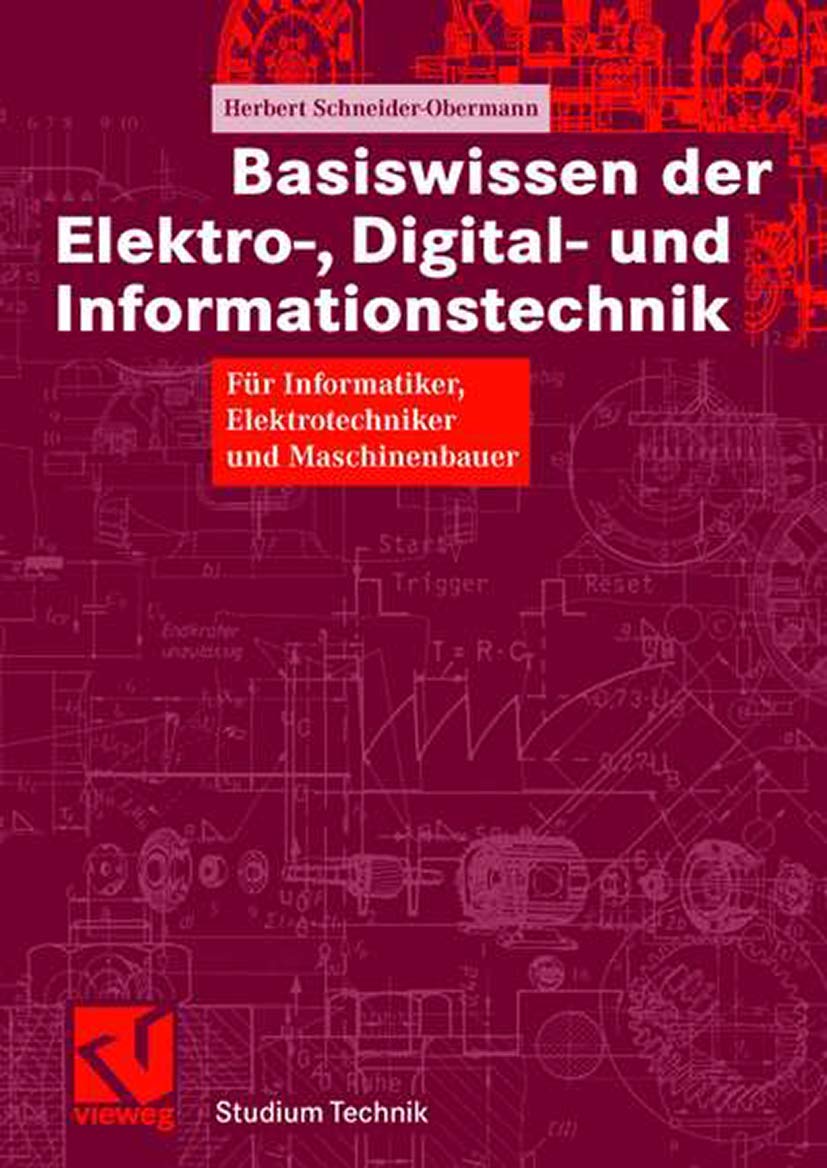 Basiswissen der Elektro- Digital- und Informationstechnik: Für Informatiker, Elektrotechniker und Maschinenbauer (Studium Technik) (German Edition)