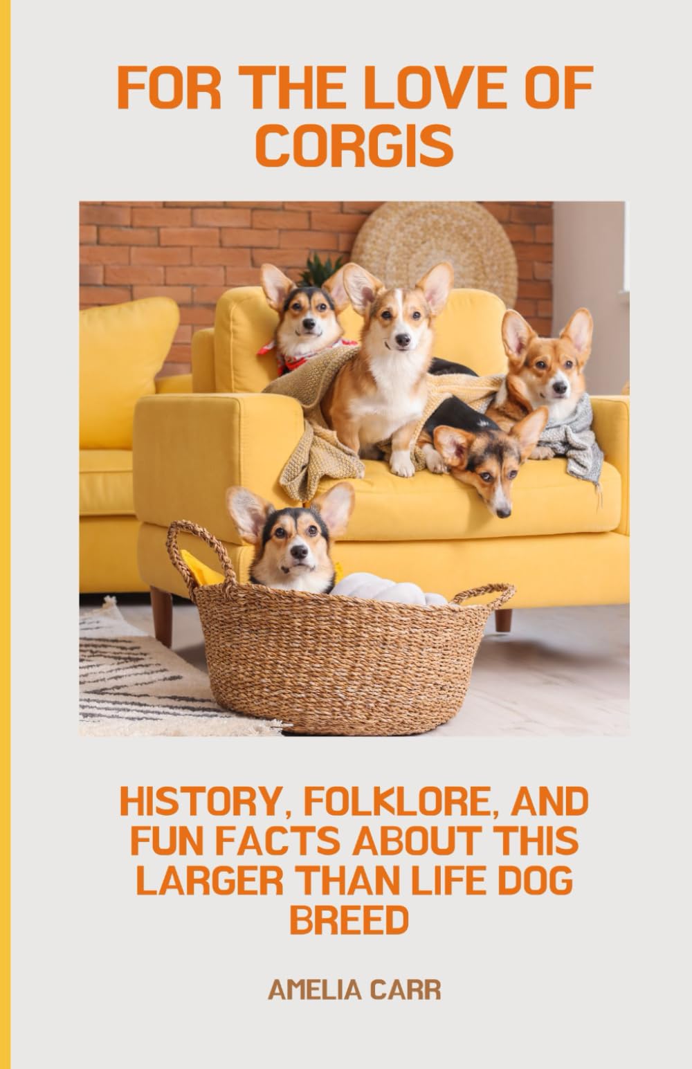 For The Love of Corgis: History, Folklore, and Fun Facts About This Larger Than Life Dog Breed