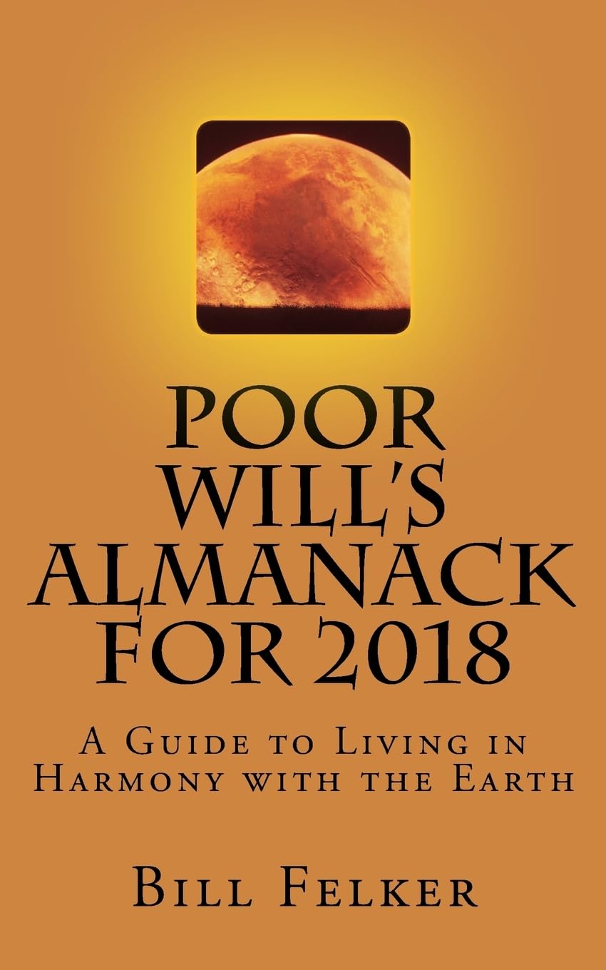Poor Will's Almanack for 2018: A Guide to Living in Harmony with the Earth