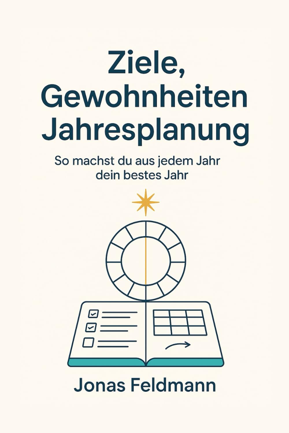 Das Jahres Operating System: Ziele setzen, Gewohnheiten aufbauen, Quartale planen, so wird aus jedem Jahr dein bestes Jahr
