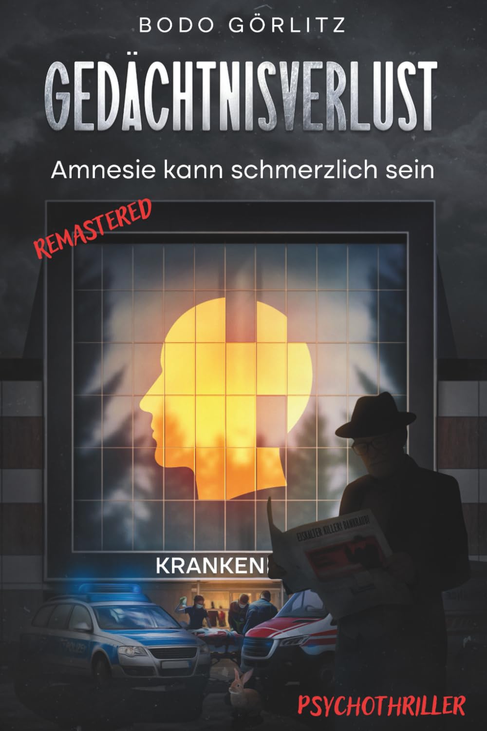Gedächtnisverlust - Amnesie kann schmerzlich sein: Psychothriller Was bleibt vom Menschen ohne Erinnerung? Ein düsterer Roman über Identität, Schuld und die Suche nach Wahrheit.