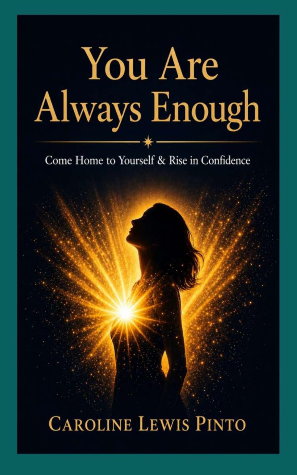 You are Always Enough: Come home to yourself & Rise in Confidence