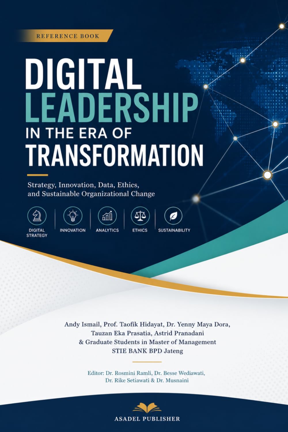 Digital Leadership in the Era of Transformation: Strategy, Innovation, Data, Ethics, and Sustainable Organizational Change