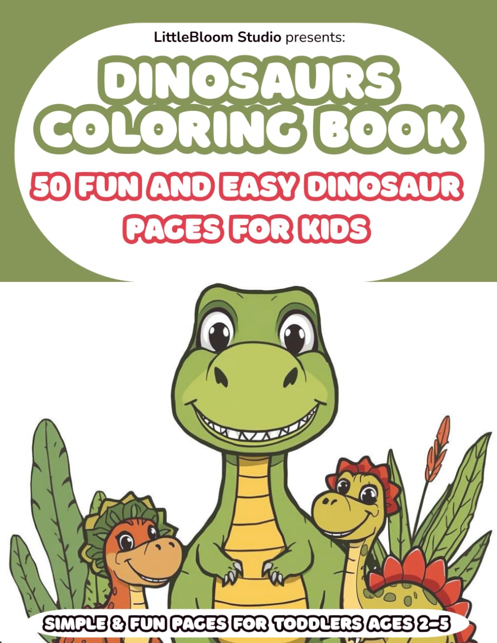 Dinosaur Coloring Book: 50 Fun and Easy Dinosaur Coloring Pages for Kids (LittleBloom Studio Coloring Books)