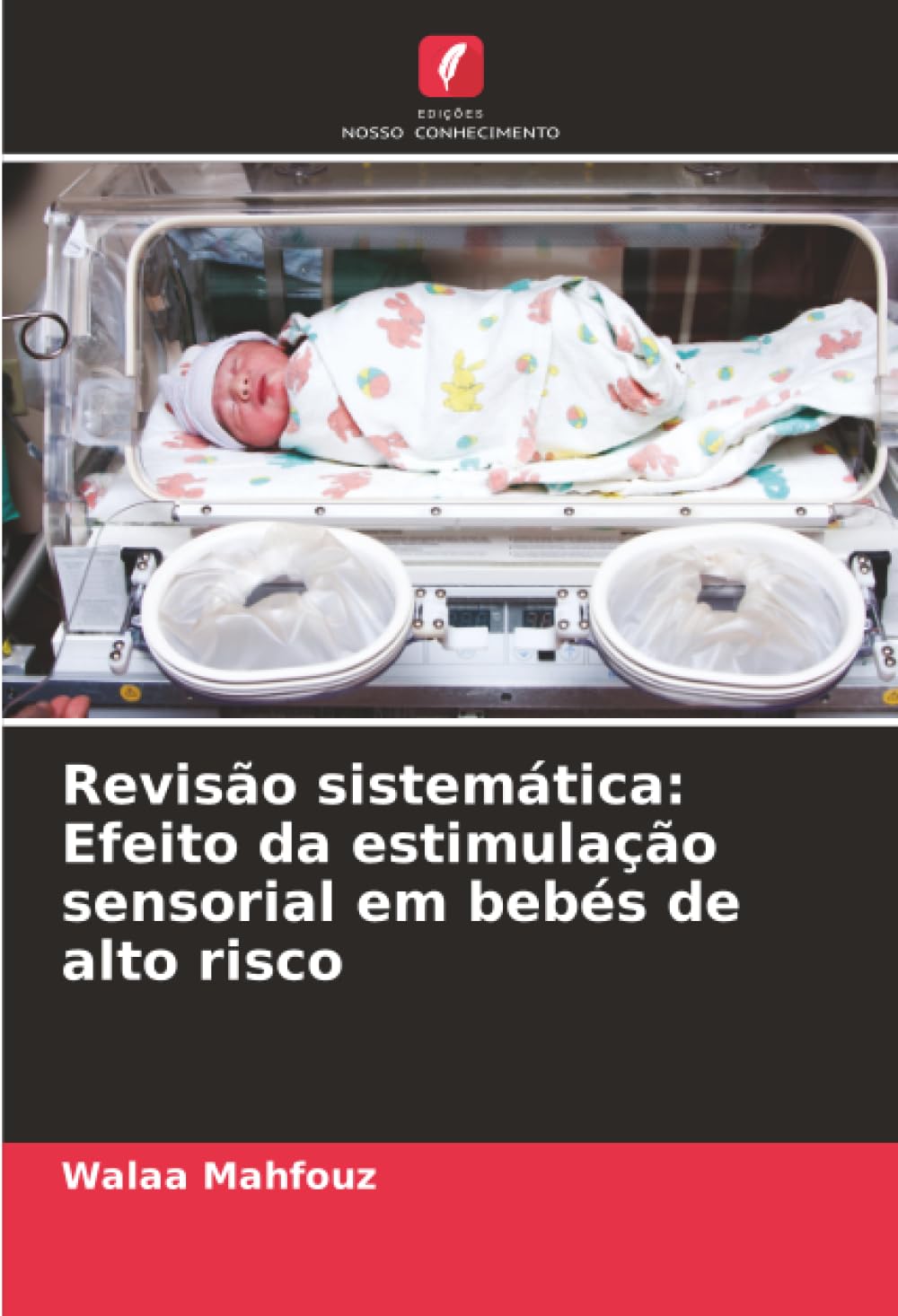 Edições Nosso Conhecimento Revisão Sistemática: Efeito Da Estimulação Sensorial Em Bebés De Alto Risco