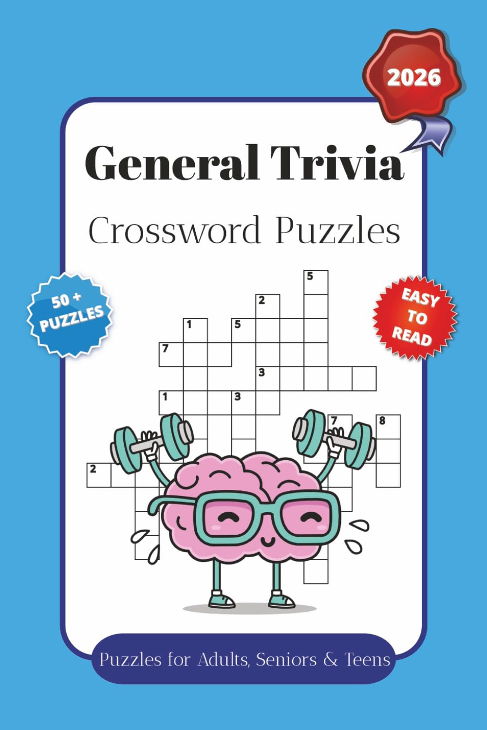 General Trivia Crossword Puzzles 2026: Crossword Puzzles with easy to read print about Word Meanings, Trivia, and General Knowledge | 6x9 inches, 120 ... Gift for Vacations, Holidays and Relaxations