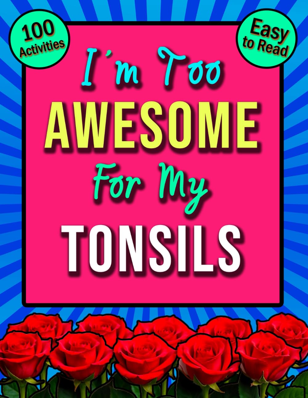 I'm Too Awesome For My Tonsil Surgery Word Search: Large Print Funny and Uplifting Tonsillectomy Recovery Present For Teens and Adults