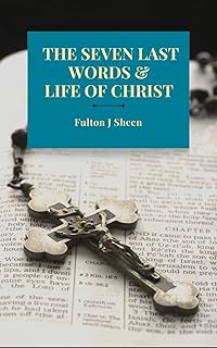 The Seven Last Words & Life of Christ