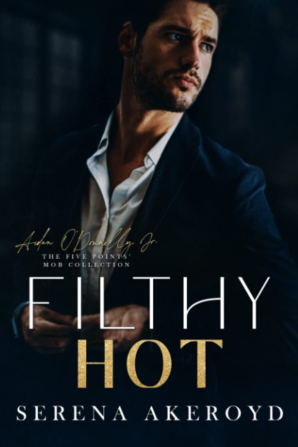 Filthy Hot: A DARK, MAFIA, AGE-GAP ROMANCE (The Five Points' Mob Collection)