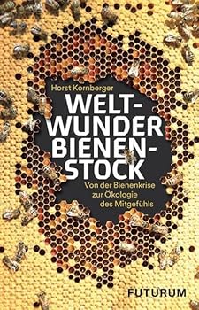 Paperback Weltwunder Bienenstock: Von der Bienenkrise zur Ökologie des Mitgefühls Book