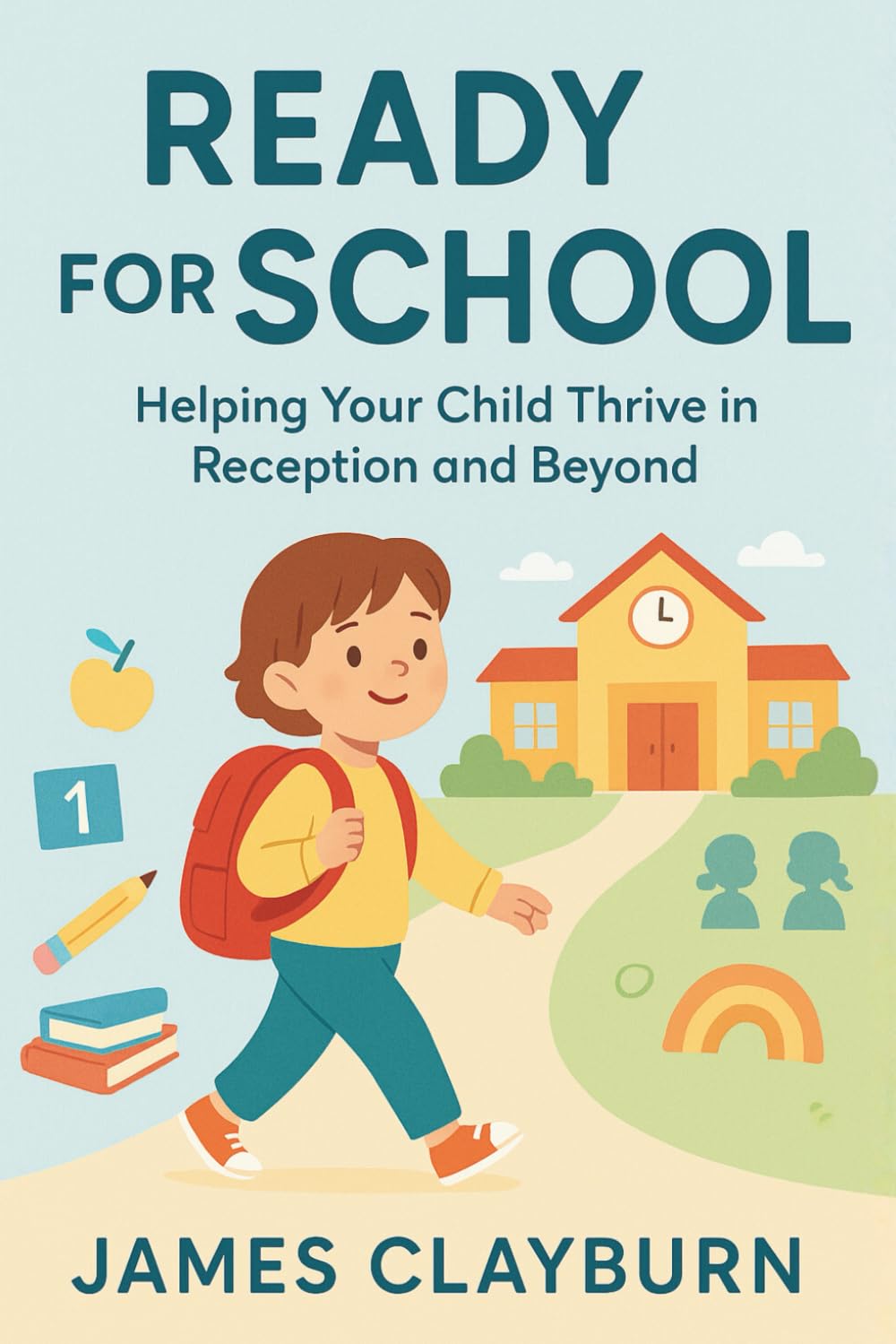 Ready for School - Helping Your Child Thrive in Reception and Beyond