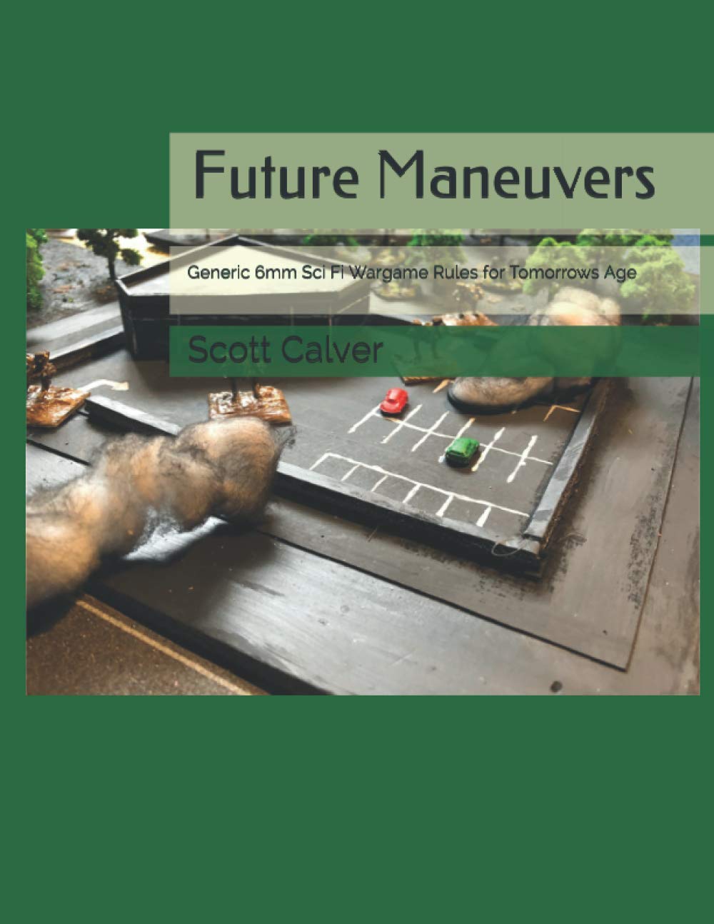 Future Maneuvers: Generic 6mm Sci Fi Wargame Rules for Tomorrows Age (Maneuvers Miniature Wargame Rules)