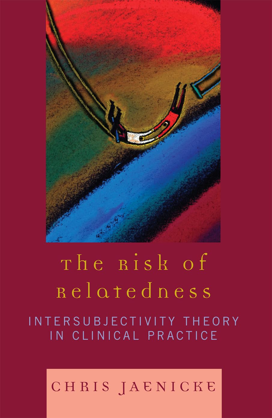The Risk of Relatedness: Intersubjectivity Theory in Clinical Practice