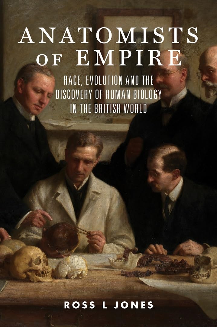Buy Anatomists of Empire: Race, Evolution and the Discovery of Human Biology in the British World — BookShops.in