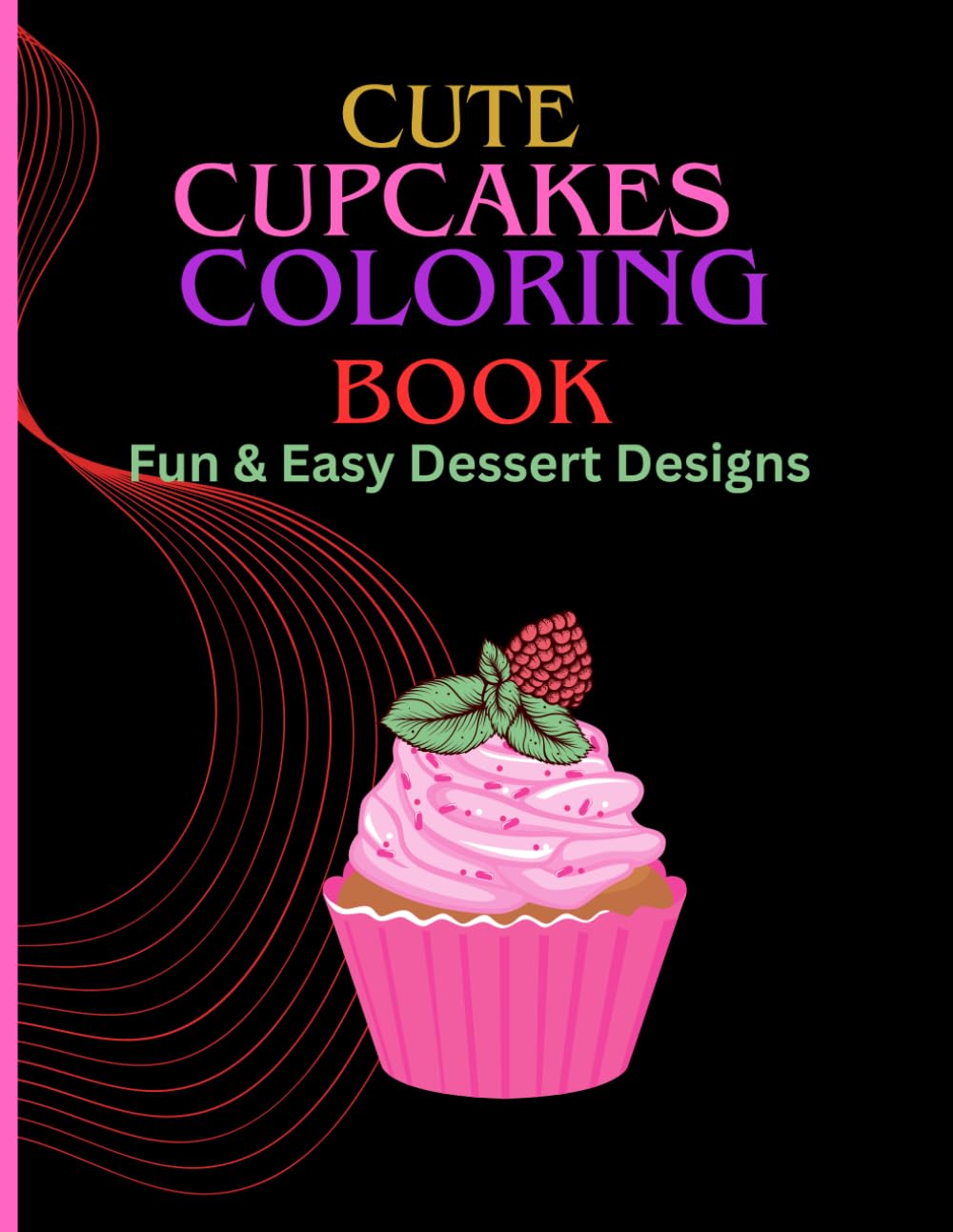Cute Cupcakes coloring book fun and easy dessert designs for adult & teens: bold and easy coloring