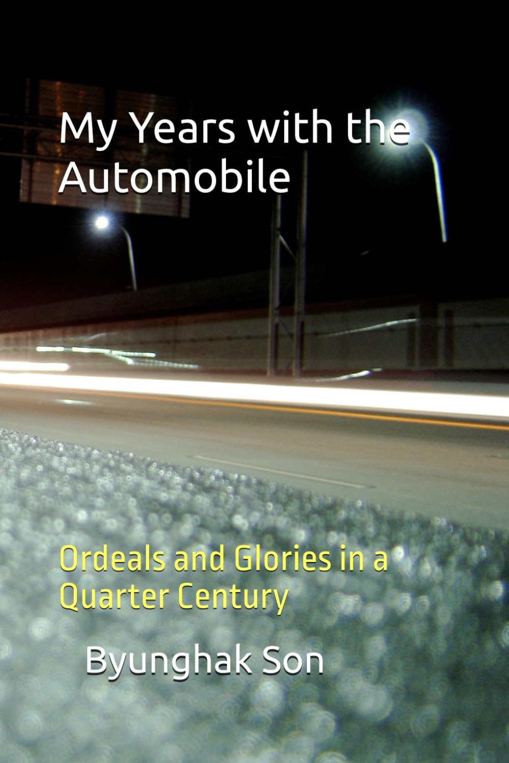 My Years with the Automobile: Ordeals and Glories in a Quarter Century