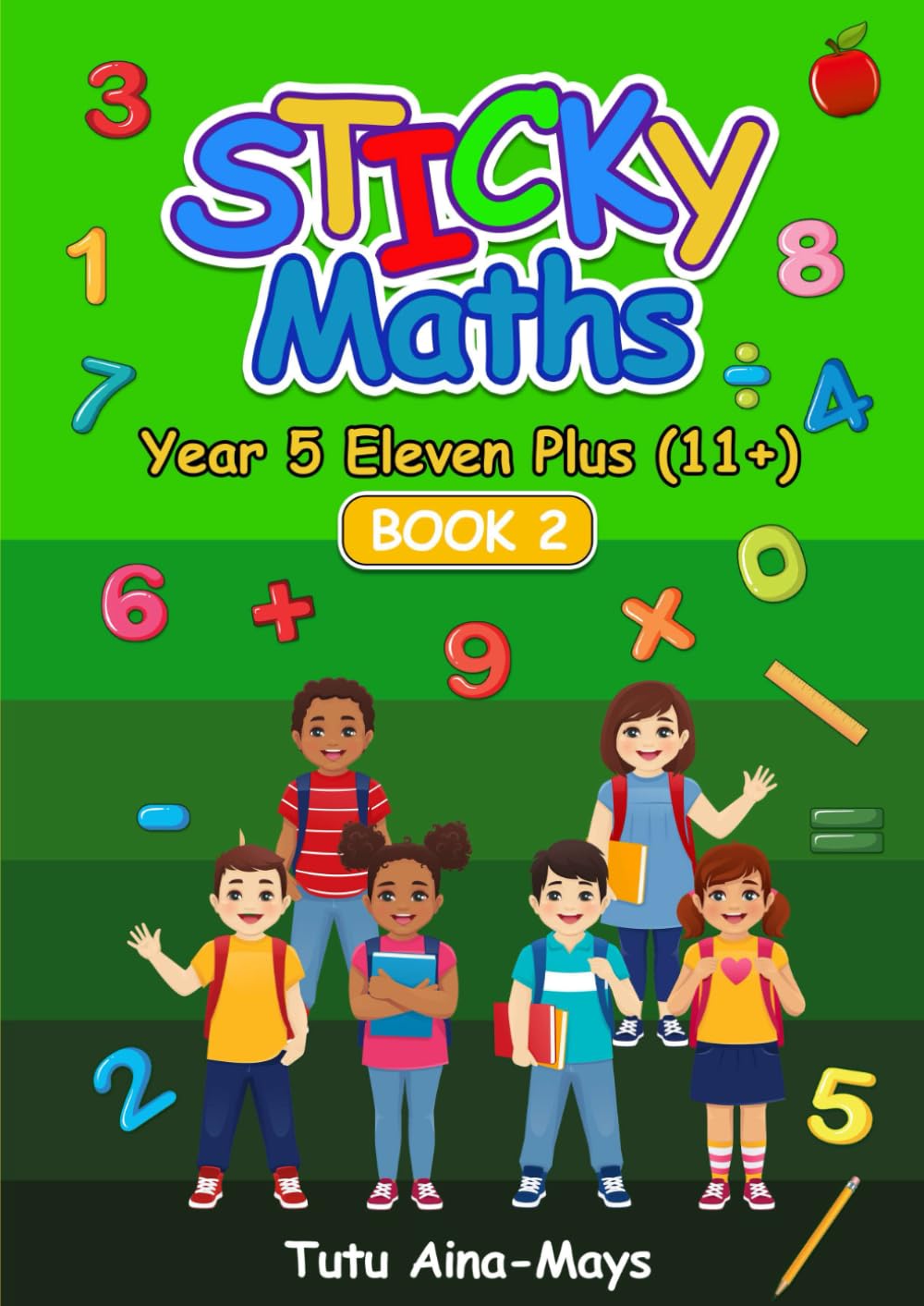 Sticky Maths Year 5 Eleven Plus (11+) Book 2: An Interactive Wookbook to Build a Solid Maths Foundation (Tecnis Academy Books)