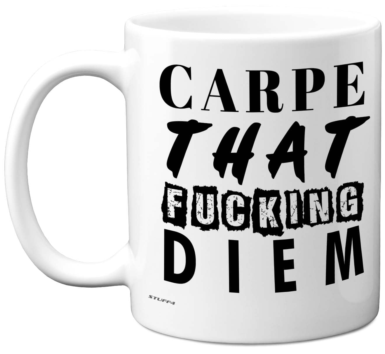 Stuff4 Novelty Rude Mug for Women Men - Carpe That F**King Diem - Funny Birthday Mugs Present Gifts for Friend Family Colleague, 11oz Ceramic Coffee Humour Joke Banter Cup