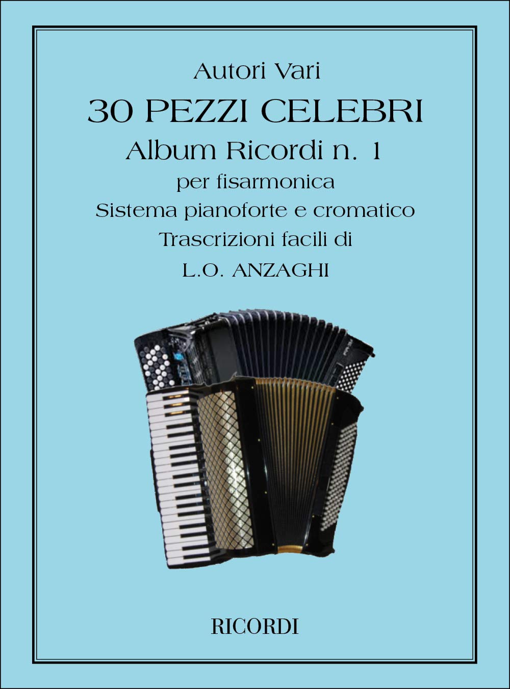 30 Pezzi Celebri per Fisarmonica Anzaghi Spartiti Accordion Sistema Pianoforte Cromatico Raccolta Classica Folk
