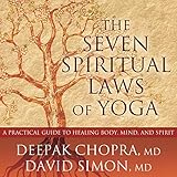 The Seven Spiritual Laws of Yoga: A Practical Guide to Healing Body, Mind, and Spirit
