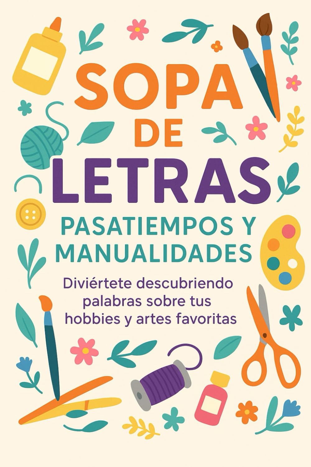 Sopa de Letras: Pasatiempos y Manualidades: Diviértete descubriendo palabras sobre tus hobbies y artes favoritas
