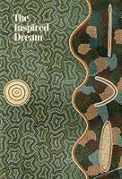 The Inspired Dream: Life as Art in Aboriginal Australia 0730700216 Book Cover