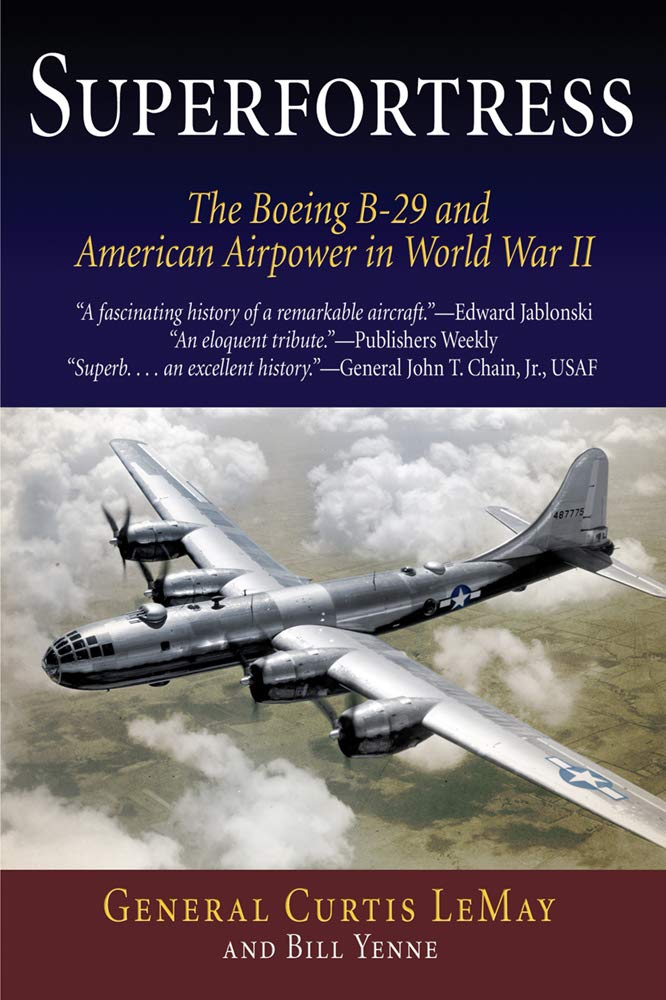 Superfortress: The Boeing B-29 and American Airpower in World War II