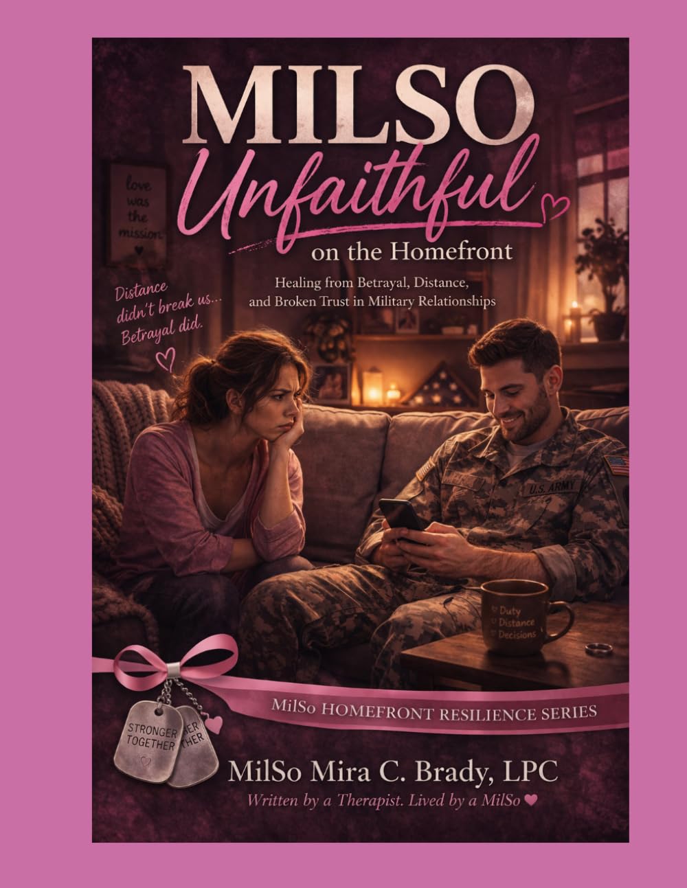 MilSo Unfaithful on the Homefront: Healing from Betrayal, Broken Trust, and Emotional Distance in Military Relationships