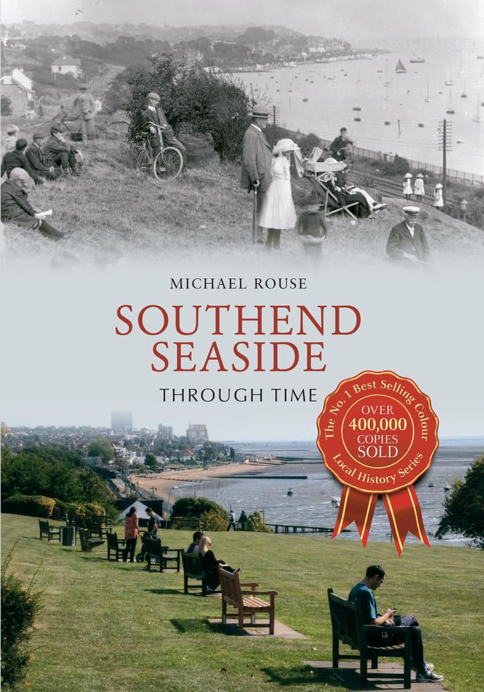 Southend Seaside Through Time by Michael Rouse - 9781445600017