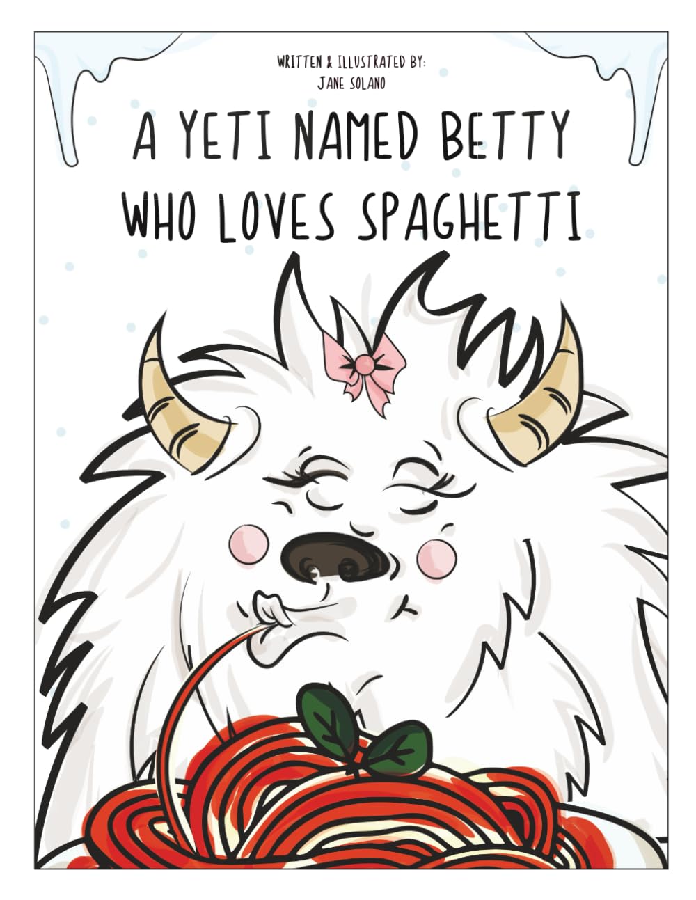 A Yetti Named Betty Who Loves Spaghetti!: A Silly Rhyming Picture Book About a Yeti, Spaghetti, and Big Giggles (Betty & Freddy’s Yeti Adventures)