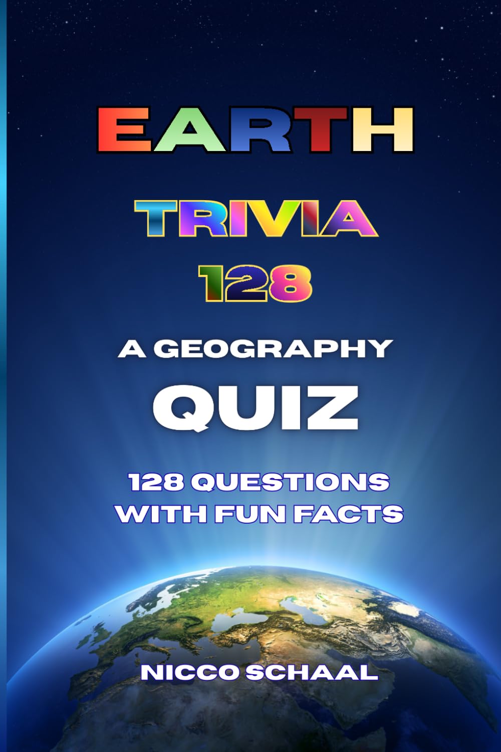 Earth Trivia 128: A Geography Quiz (Travel & Trivia by Nicco Schaal)