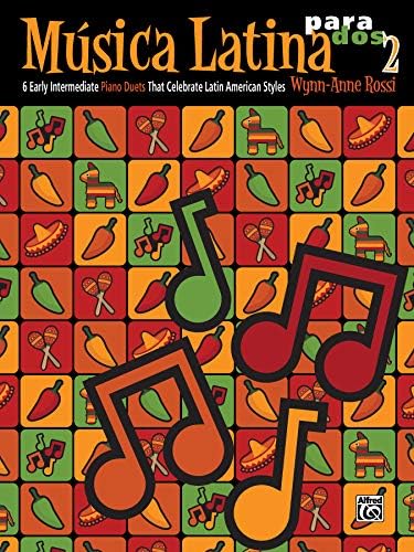 Música Latina para Dos, Bk 2: 6 Early Intermediate Piano Duets That Celebrate Latin American Styles (Música Latina, Bk 2)