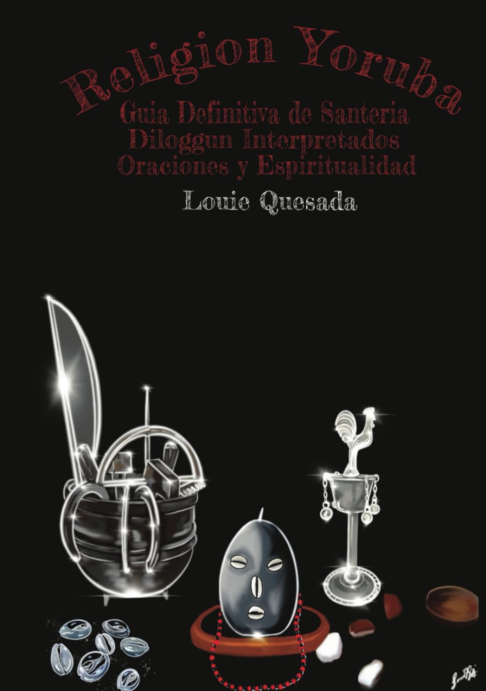 RELIGION YORUBA: GUIA DEFINITIVA DE SANTERIA- DILOGGUN- ORACIONES Y ESPIRITUALIDAD: GUIA DEFINITIVA DE SANTERIA