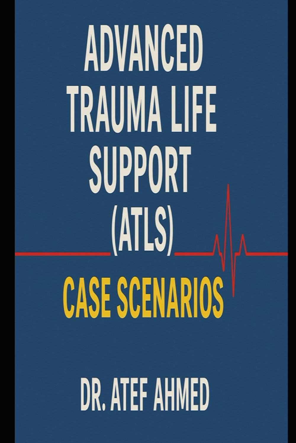 Advanced Trauma Life Support (ATLS) Cases Scenarios (The Surgery and Medicine Code)