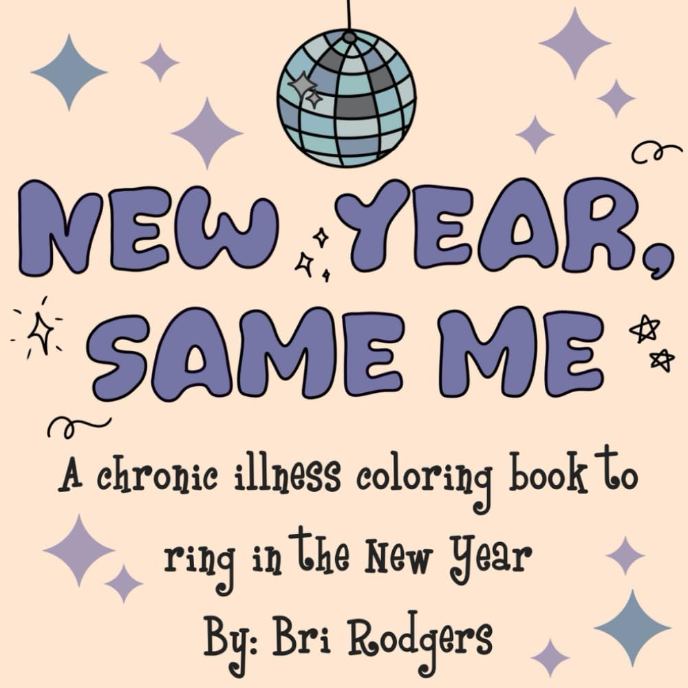 New Year, Same Me: A Chronic Illness Coloring Book
