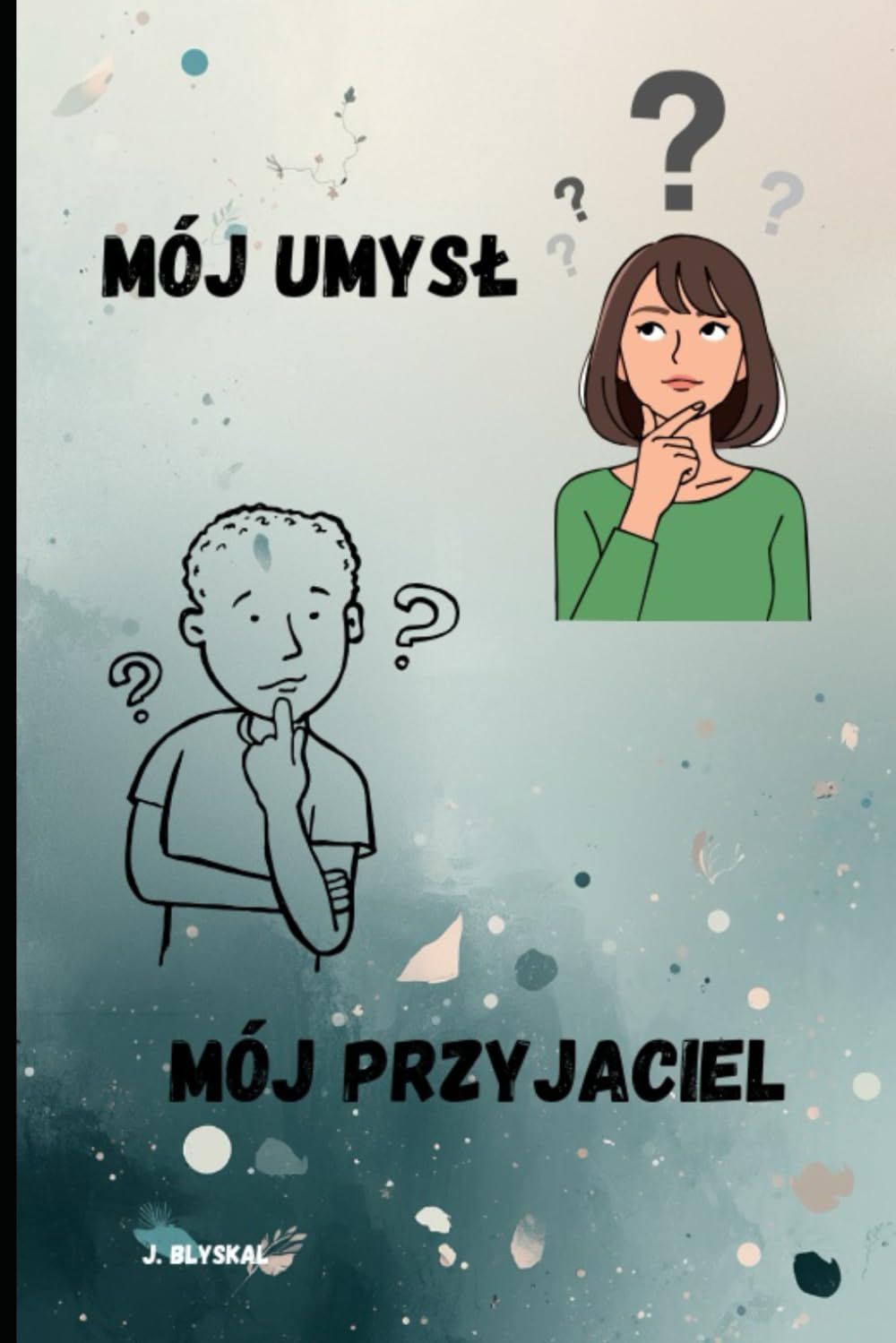 Mój umysł, mój przyjaciel: Nie jesteś swoimi myślami