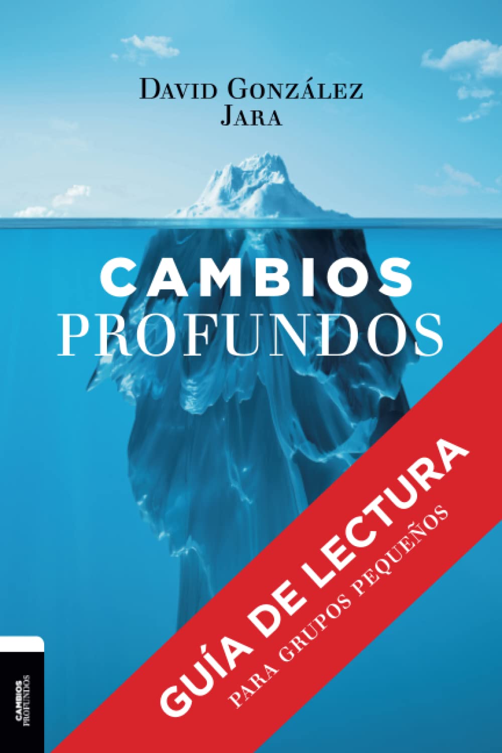Cambios Profundos: Guía de lectura para grupos pequeños