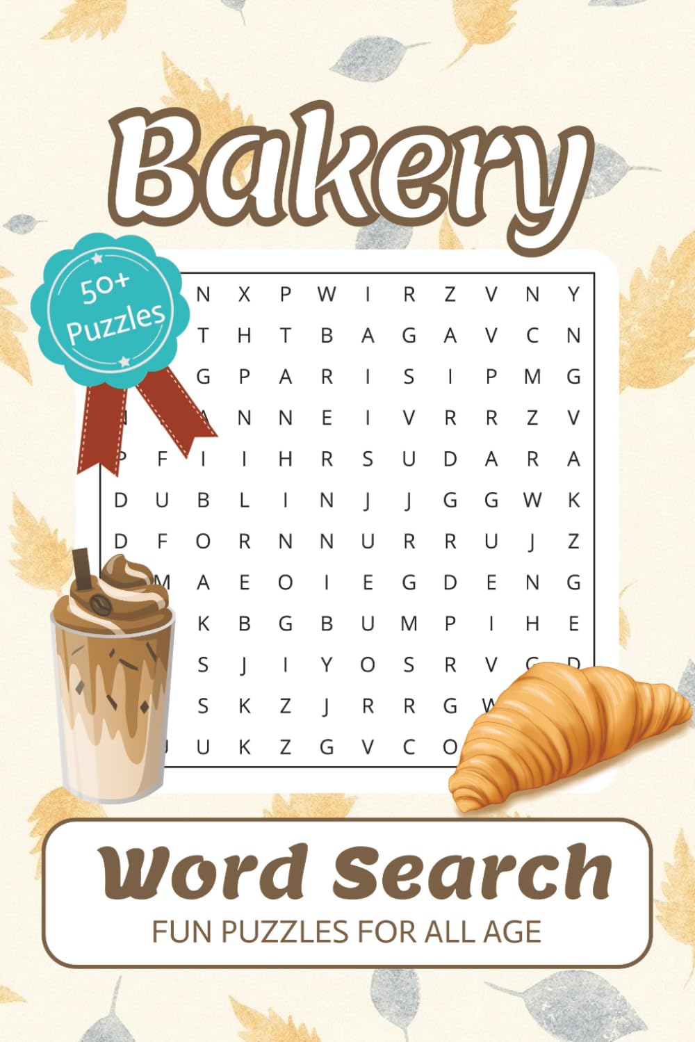 Bakery Word Search | Fun Puzzles for All Age: Word Searches about Baking, Coffee, Desserts and More | 6x9 inches, 110 pages | 50+ Puzzles... Gift for Vacations, Holidays and Relaxation