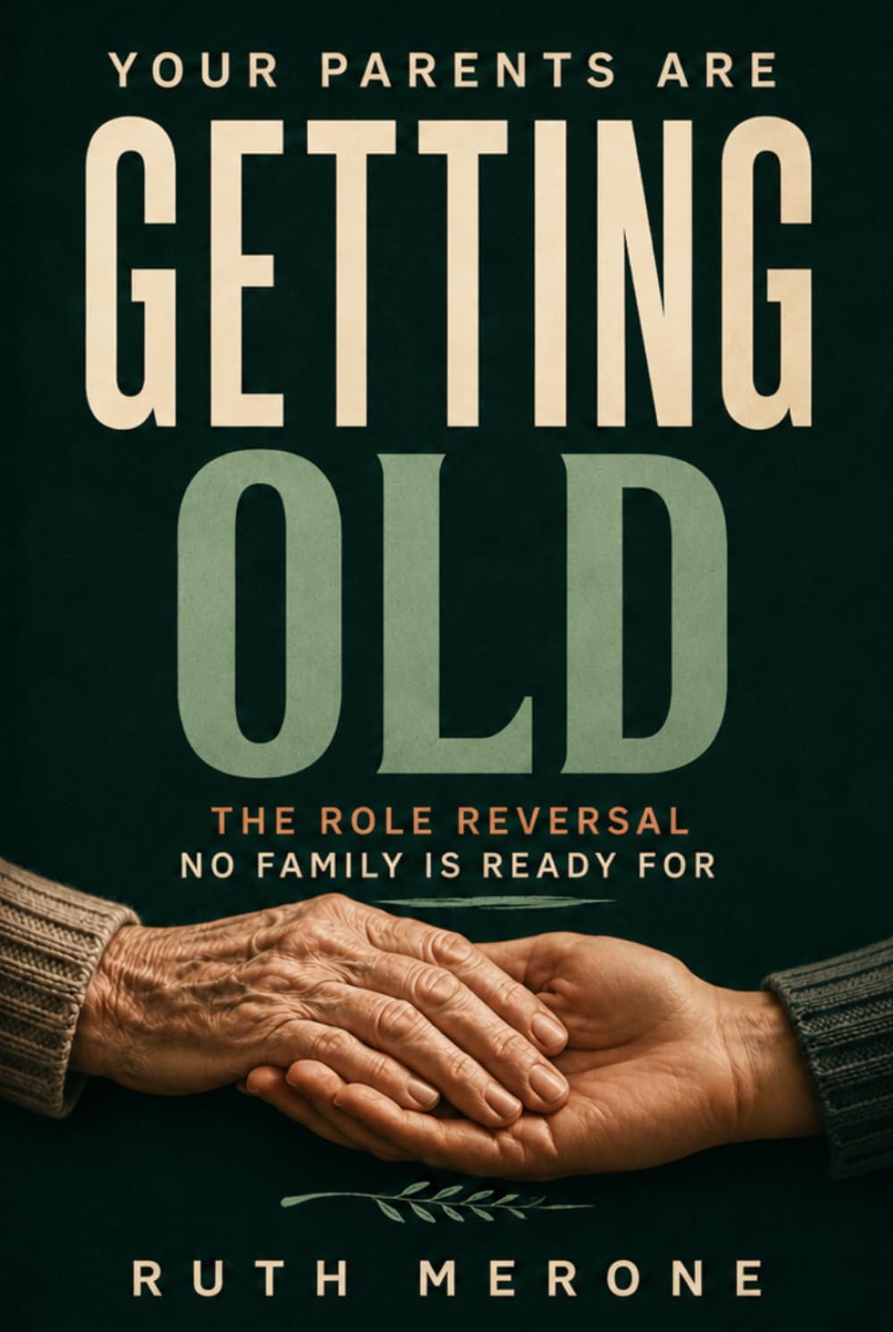 Your Parents Are Getting Old: The Role Reversal No Family Is Ready For