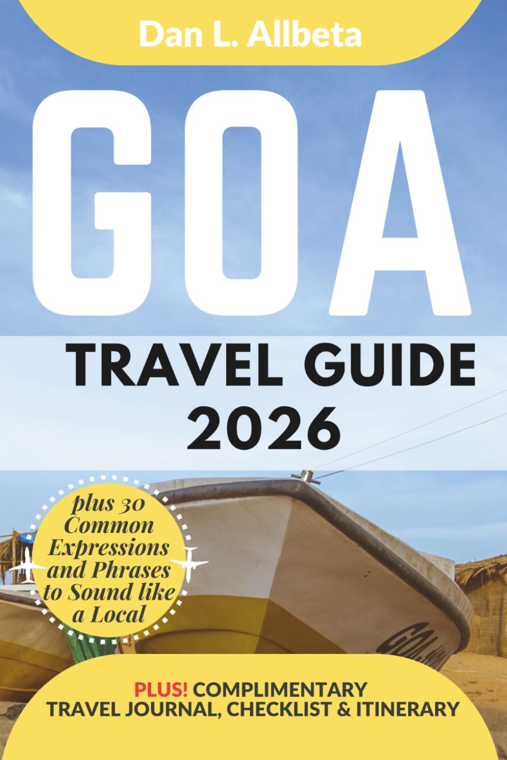 GOA Travel Guide 2026: For Solo Tourist, Families, Seniors, Couples to Explore India's Beaches, Wildlife, Cuisine And Attractive Monuments with an ... & Checklist. (Easy-Peasy Pocket Travel Guide)