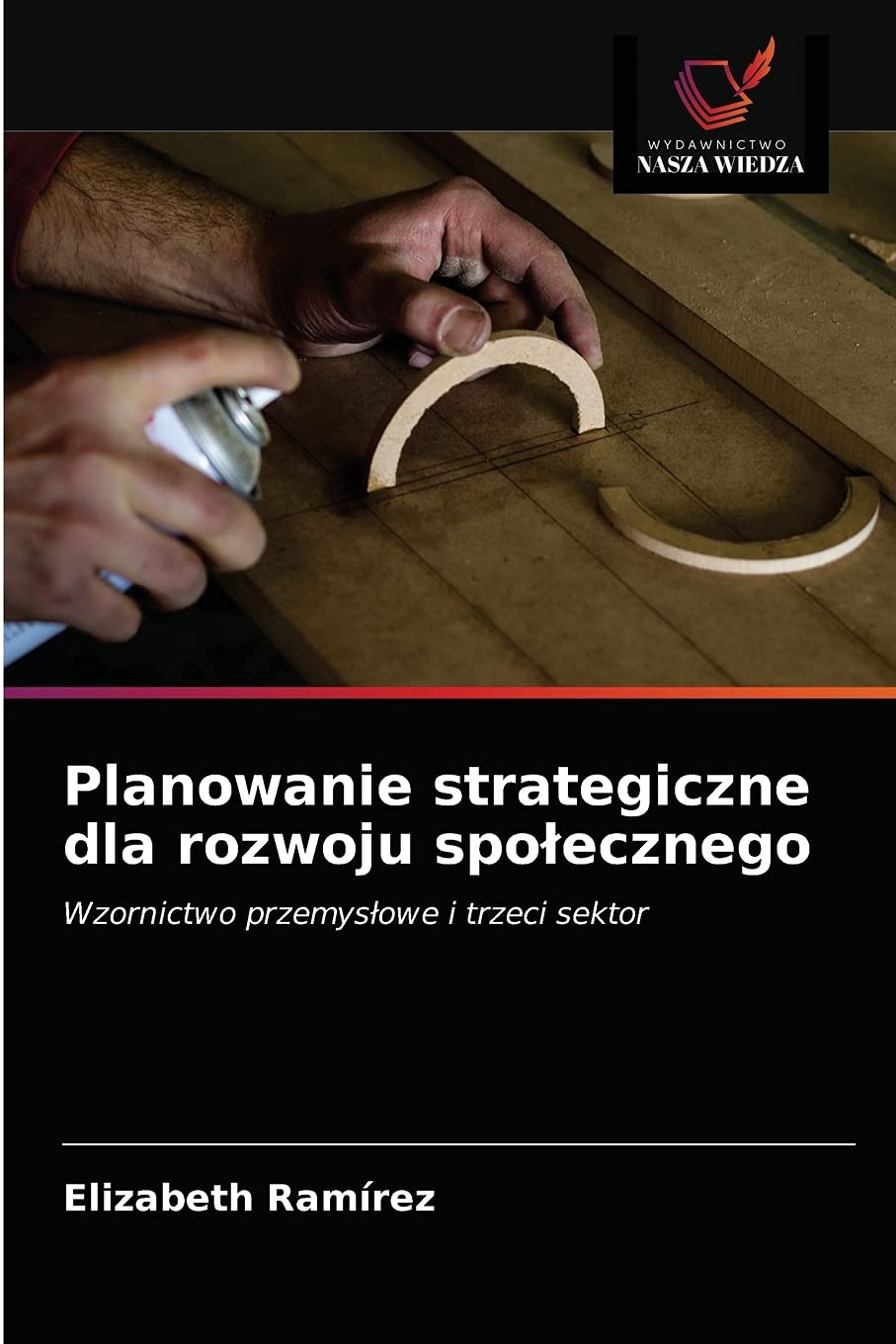 Planowanie strategiczne dla rozwoju społecznego: Wzornictwo przemys¿owe i trzeci sektor
