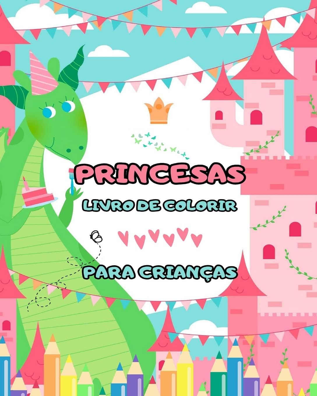 Livro de colorir princesas: para crianças de 4 a 8 anos (desenhos incríveis): Um ótimo livro para colorir repleto de muitas horas de diversão para colorir!