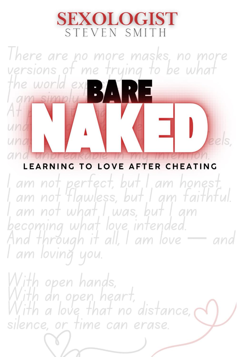 Bare Naked: Intimacy After Infidelity: Rebuilding Trust, Redefining Love, and Restoring Connection After Betrayal