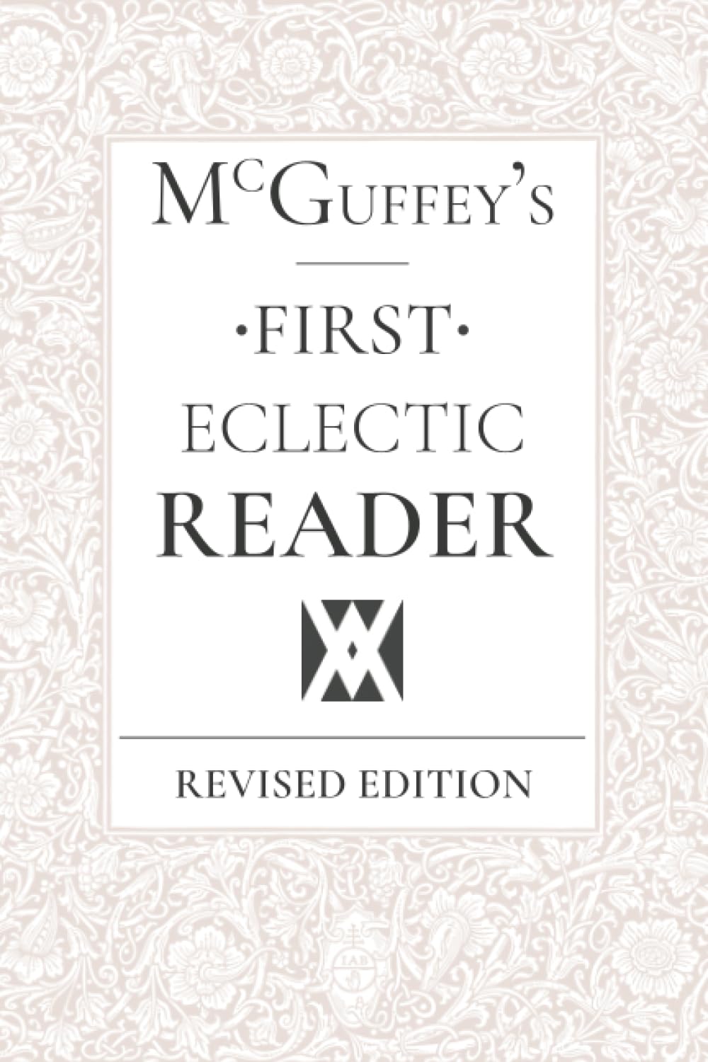 McGuffey's Eclectic First Reader Revised Edition McGuffey, William