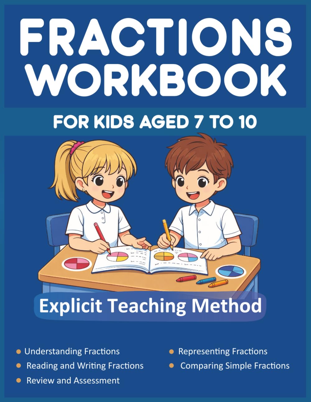 Fractions Workbook for Kids: Step-by-Step Visual Guide – Ages 7-10 – With Answer Key & Explicit Teaching Method